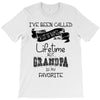 i ve been called a lot of names in my lifetime but grandpa is my favor T-Shirt