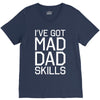 i've got mad dad skills V-Neck Tee