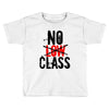 no low class Toddler T-shirt
