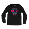 Have No Fear Sister Is Here Long Sleeve Shirts
