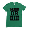 drink or die Ladies Fitted T-Shirt