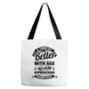 If Things Get Better With Age Then I'm Approaching Magnificent Tote Bags