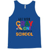 Get Your Cray On It's Last Day Of School Tank Top