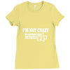 i'm not crazy my mother had me tested t shirt Ladies Fitted T-Shirt