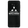 always be yourself, unless you can be batman funny Samsung Galaxy S8