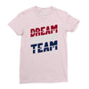 dream team Ladies Fitted T-Shirt