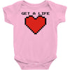 get a life Baby Onesie