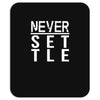 never settle Mousepad