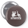 ego scooter  funny Pin-back button