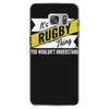 it's a rugby thing ... understand Samsung Galaxy S7