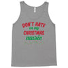don't hate on my christmas music Tank Top