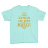 Kings Are Born In March Youth Tee