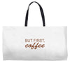 but first coffee Weekender Totes