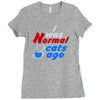 i was normal three cats ago Ladies Fitted T-Shirt