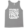 make music not war Tank Top
