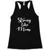 strong like mom Racerback Tank