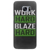 work hard blaze hard Samsung Galaxy S7 Edge