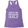 she's my drunker helf Racerback Tank