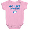 Go Like Yourself Baby Onesie