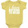 nothing to wear (2) Baby Onesie