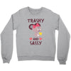 trashy and sassy Crewneck Sweatshirt