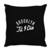 brooklyn 'till i die Throw Pillow