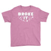 Broke It - Fixed It Youth Tee
