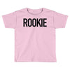 rookie Toddler T-shirt