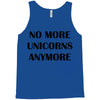 no more unicorns anymore Tank Top