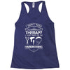 I Don't Need Therapy Just to Go Hairdressing Racerback Tank