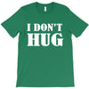 i don't hug T-Shirt