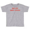 she's my sweet potato Toddler T-shirt