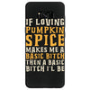 if loving pumpkin spice makes me a basic bitch Samsung Galaxy S8