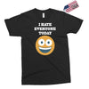 i hate everyone today Exclusive T-shirt