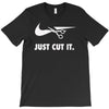 just cut it T-Shirt