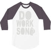 do work son 3/4 Sleeve Shirt