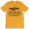 coffee one cuo will do T-Shirt