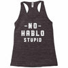 No Hablo Stupid Racerback Tank