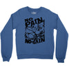 no pain no gain (2) Crewneck Sweatshirt