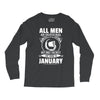 All Men Are Created Equal But Only the Best Are Born In January Long Sleeve Shirts