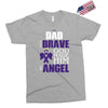 my dad was so brave god made him an angel Exclusive T-shirt