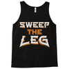 sweep the leg Tank Top