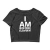 i am before slavery! Crop Top