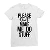 please don't make me do stuff Ladies Fitted T-Shirt
