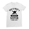 This Is What A Bad Ass Sister Looks Like Ladies Fitted T-Shirt