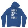 boys will be boys Unisex Hoodie