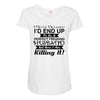 i never dreamed i'd end up to be a perfect freaking husband but here i Maternity Scoop Neck T-shirt