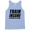 Train Insane Or Remain The Same Tank Top