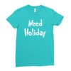 need holiday Ladies Fitted T-Shirt
