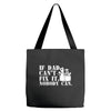 if dad can't fix it nobody can Tote Bags